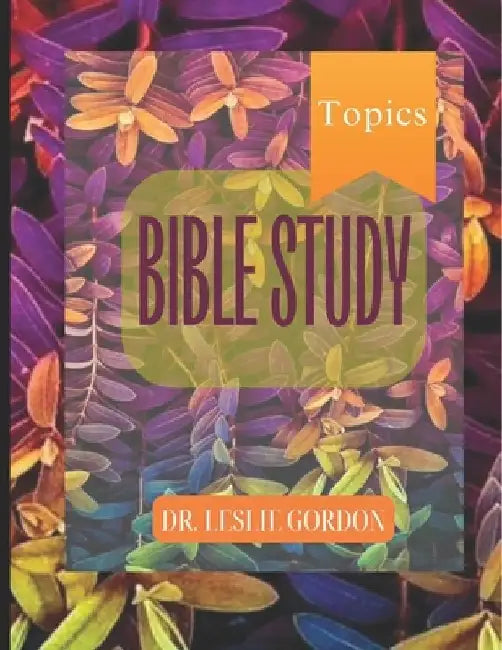 Bible Study Topics by Leslie Gordon