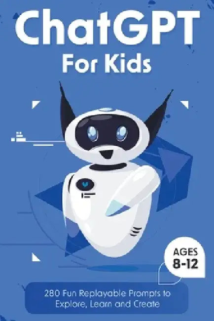 ChatGPT for Kids: 280 Fun Replayable Prompts to Explore, Learn and Create (Ages 8 -12) by Two Little Ravens