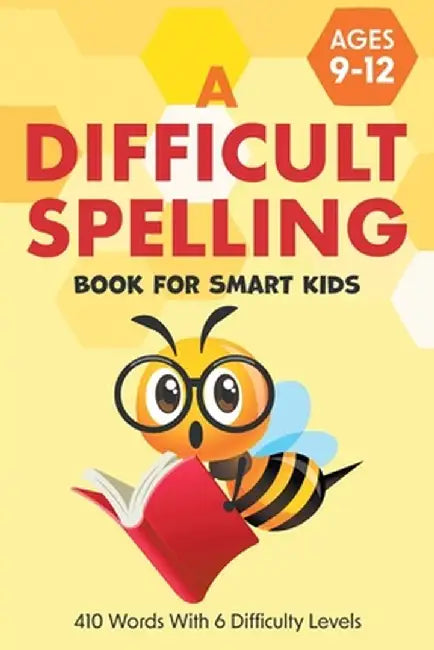 A Difficult Spelling Book For Smart Kids: 410 Words With 6 Difficulty Levels. (Ages 9-12) by Two Little Ravens