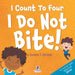 I Count To Four. I Do Not Bite!: An Affirmation-Themed Toddler Book About Not Biting (Ages 2-4) by Suzanne T. Christian