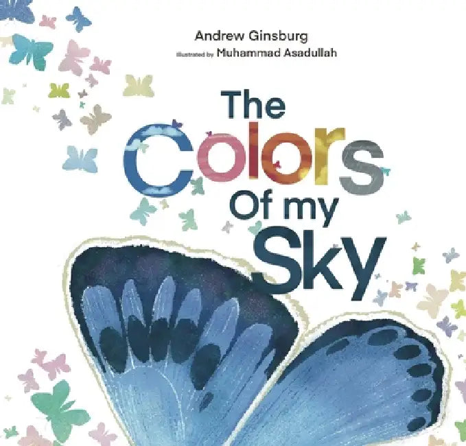 The Colors of My Sky by Andrew Joel Ginsburg, Muhammad Asadullah