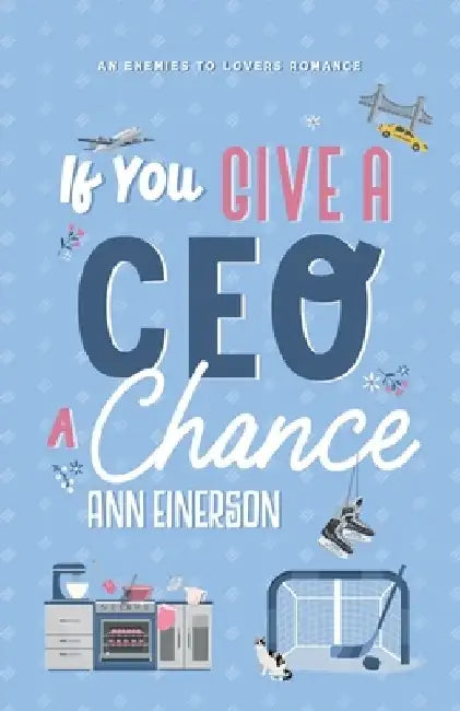 If You Give a CEO a Chance by Ann Einerson