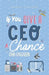 If You Give a CEO a Chance by Ann Einerson