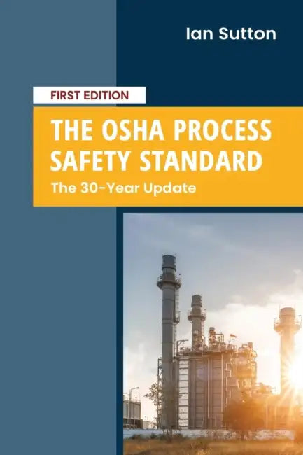 The OSHA Process Safety Standard: The 30-Year Update by Ian Sutton