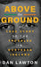 Above the Ground by Dan Lawton