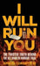 I Will Ruin You: The Twisted Truth Behind The Kit Martin Murder Trial by Emilio Corsetti