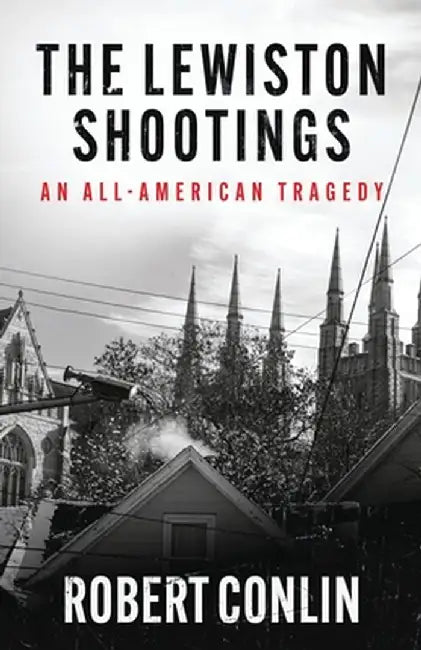 The Lewiston Shootings by Robert Conlin