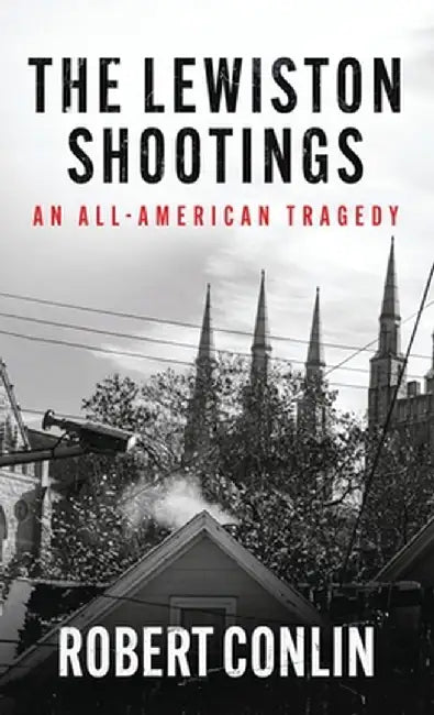 The Lewiston Shootings by Robert Conlin