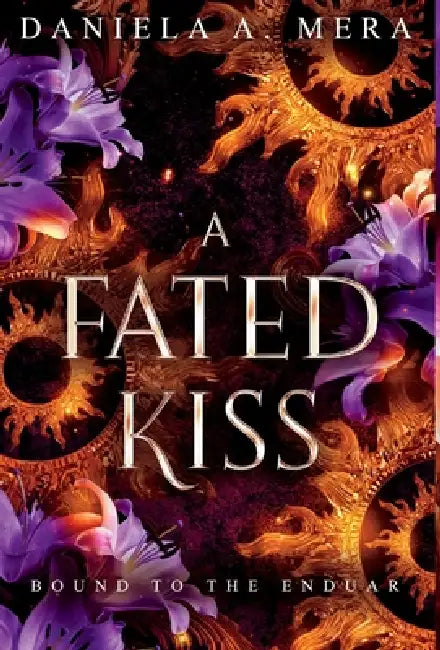 A Fated Kiss: An Epic Adventure Romantasy by Daniela A. Mera