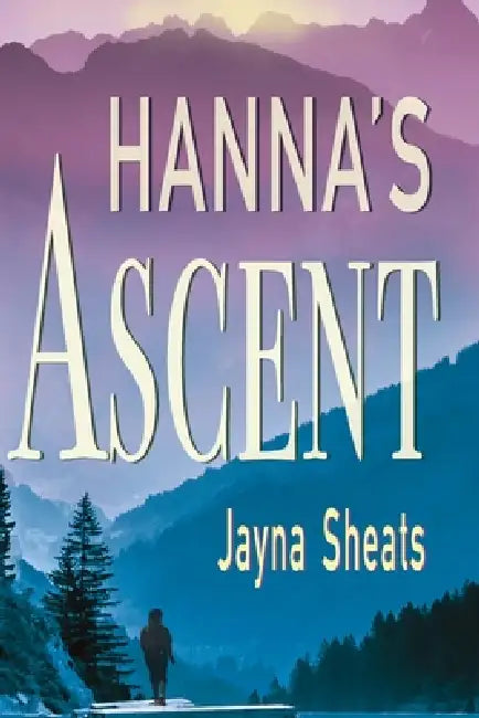 Hanna's Ascent by Jayna Sheats