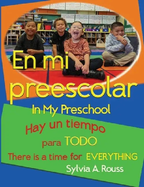 En mi preescolar, Hay un tiempo para todo: In My Preschool, There is a Time for Everything by Sylvia Rouss