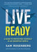 Live Ready: A Guide to Protecting Yourself In An Uncertain World by Sam Rosenberg