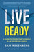 Live Ready: A Guide to Protecting Yourself In An Uncertain World by Sam Rosenberg