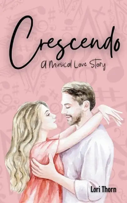 Crescendo: A Musical Love Story by Lori Thorn