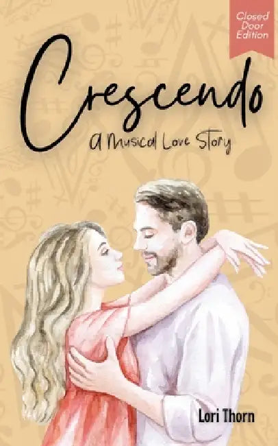 Crescendo: A Musical Love Story Closed Door Edition by Lori Thorn, Heather Balcerek