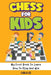 Chess for Kids: My First Book To Learn How To Play and Win: Rules, Strategies and Tactics. How To Play Chess in a Simple and Fun Way. by Carla Lee