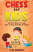 Chess for Kids: Unlimited Fun for 8-12 Beginners: Rules and Openings by Yuri Borisov
