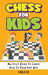 Chess for Kids: My First Book To Learn How To Play and Win: Rules, Strategies and Tactics. How To Play Chess in a Simple and Fun Way. by Carla Lee