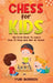 Chess for Kids: My First Book To Learn How To Play Chess: Unlimited Fun for 8-12 Beginners: Rules and Openings. by Yuri Borisov