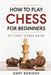 How to Play Chess for Beginners: My First Chess Book: Rules, Strategies & Openings by Gary Borisov