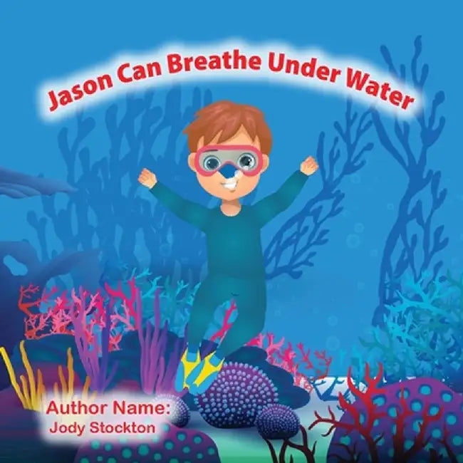Jason Can Breathe Under Water by Jody Stockton
