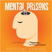 Mental Prisons: A Self-help Book for Entrepreneurs by Garone, Anthony
