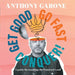 Get Good-Go Fast-Conquer! by Anthony Garone