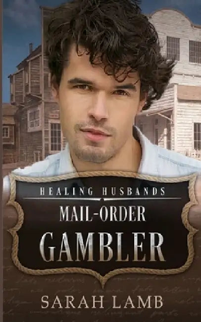 Mail-Order Gambler: Healing Husbands by Sarah Lamb