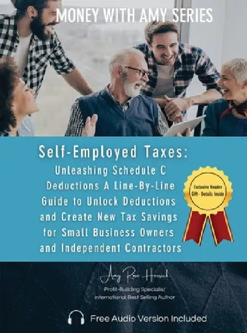 Self-Employed Taxes, Unleashing Schedule C Deductions by Herrick, Amy Rose