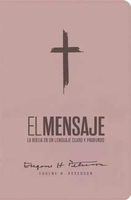 Biblia El Mensaje (Sentipiel, Soft Pink): La Biblia En Un Lenguaje Claro Y Profundo by Eugene Peterson