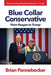 Blue Collar Conservative: From Reagan to Trump by Brian Pannebecker