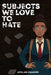 Subjects We Love to Hate by Afolabi Onadipe