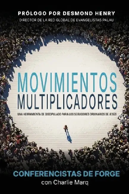 Movimientos Multiplicadores: Una Herramienta de Discipulado para los Seguidores Cotidianos de Jesus by Conferencistas de Forge, Charlie Marq
