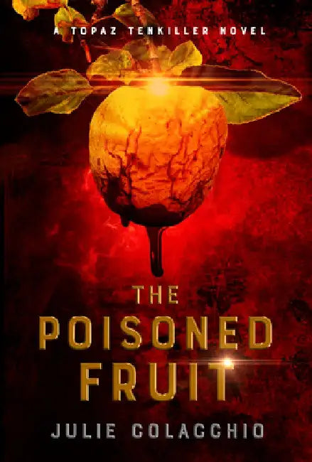 The Poisoned Fruit: A Topaz Tenkiller Novel by Julie Colacchio
