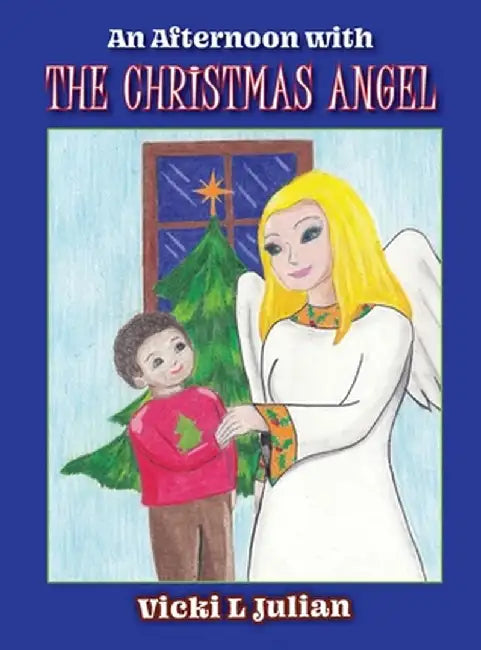 An Afternoon With the Christmas Angel by Vicki L. Julian