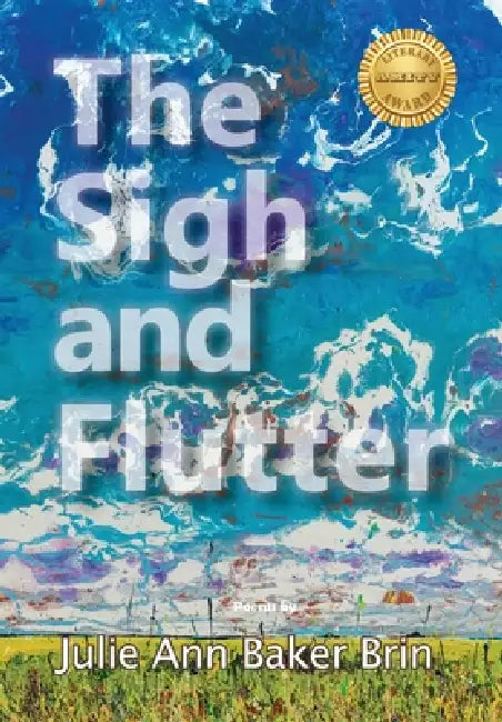 The Sigh and Flutter by Julie Ann Baker Brin