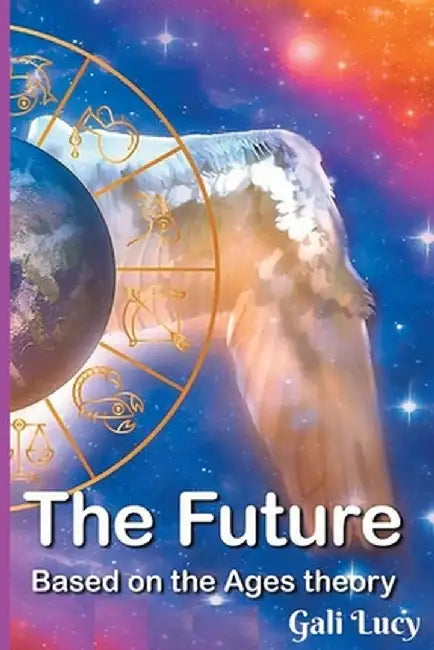 The Future: Based on the Ages theory by Gali Lucy