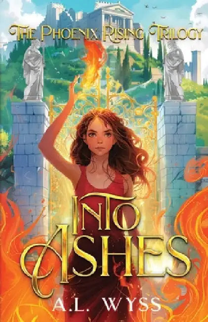 Into Ashes: The Phoenix Rising Trilogy, Book 3 by Wyss, A. L.