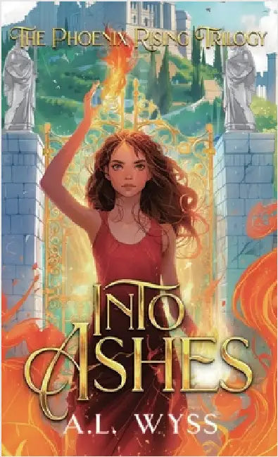 Into Ashes: The Phoenix Rising Trilogy, Book 3 by Wyss, A. L.