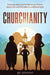 Churchianity: Examine What You've Learned at Church about God and the Bible in a Different Light by Gk Johnson