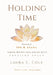 Holding Time: The Practice of Ink & Asana by Laura C. Cole