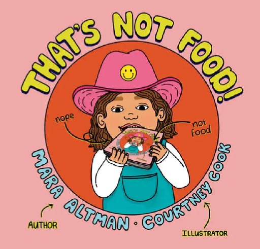 That's Not Food! by Mara Altman, Courtney Cook