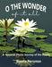 O the Wonder of it All: A Seasonal Photo Journey of the Ozarks by Rosalie Perryman