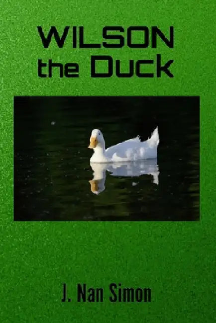 Wilson the Duck by J. Nan Simon