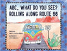 ABC, What Do You See? Rolling Along Route 66 by Murray, Annette