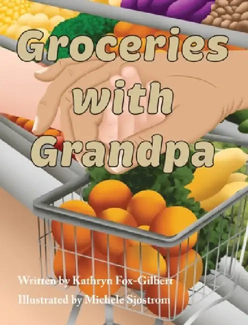Groceries with Grandpa by Kathryn Fox-Gilbert