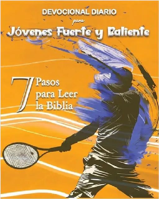 Devocional Diario para Jóvenes Fuerte y Baliente: 7 Pasos para Leer la Biblia by Kraal, Luisette