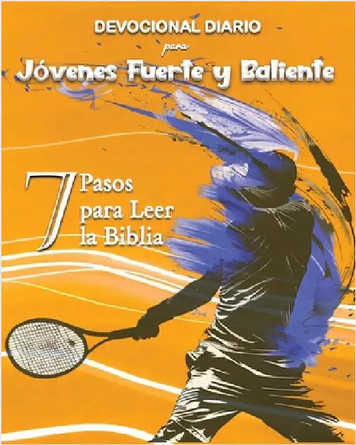 Devocional Diario para Jóvenes Fuerte y Baliente: 7 Pasos para Leer la Biblia by Kraal, Luisette