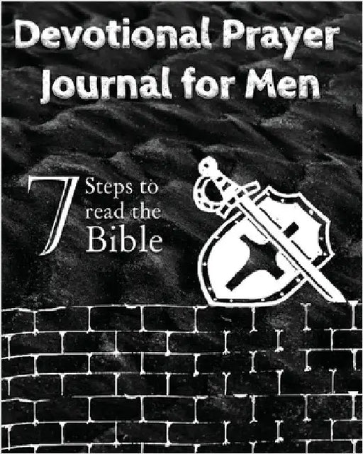 Devotional Prayer Journal for Men: 7 Steps to read the Bible by Kraal, Luisette