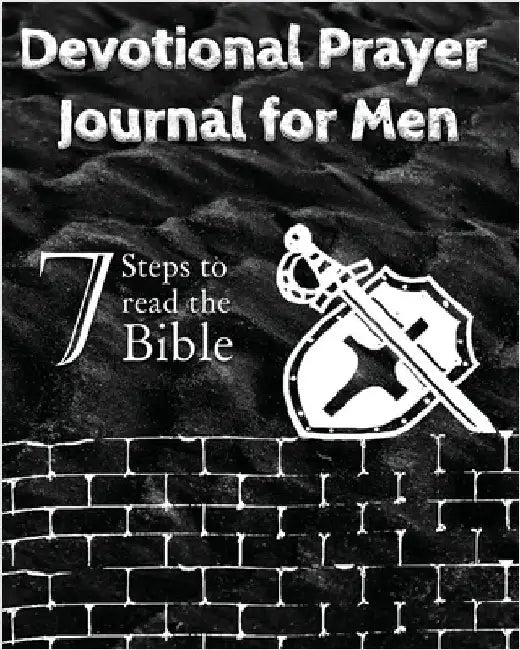 Devotional Prayer Journal for Men: 7 Steps to read the Bible by Kraal, Luisette